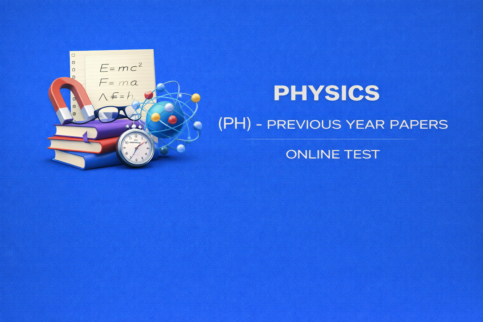 Physics (PH) - Previous Year Papers